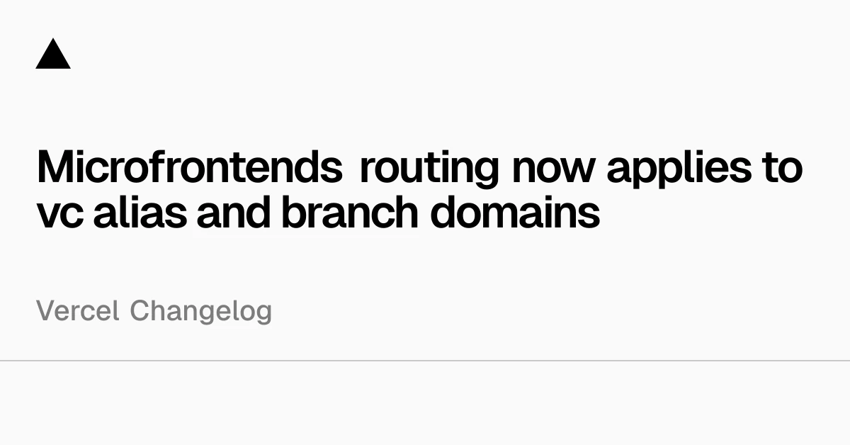 Microfrontends routing now applies to vc alias and branch domains