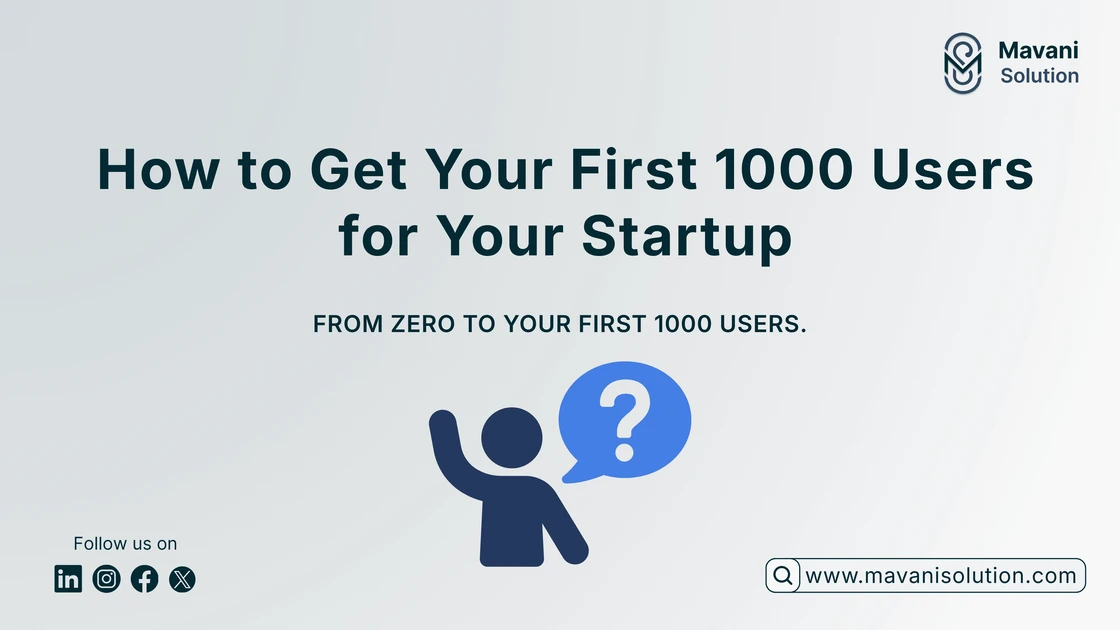 How to Get Your First 1000 Users for Your Startup - Mavani Solution