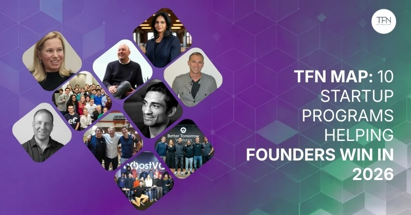 TFN map: 10 startup programs founders need to know in 2026 — TFN