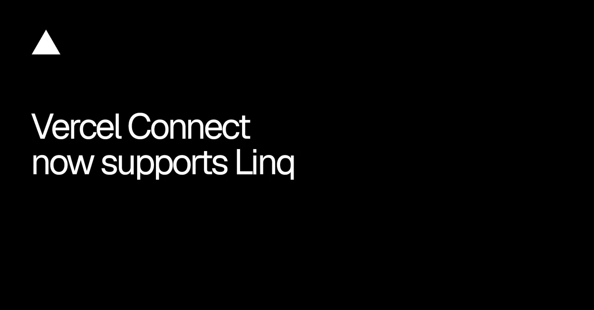 Vercel Connect now supports Linq
