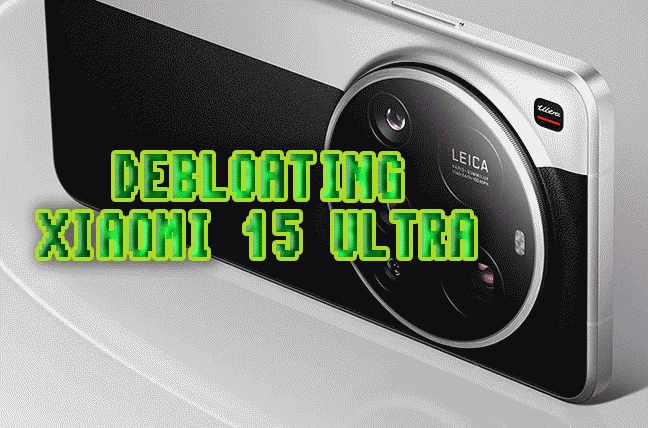 How to debloat your Xiaomi 15 Ultra without root access