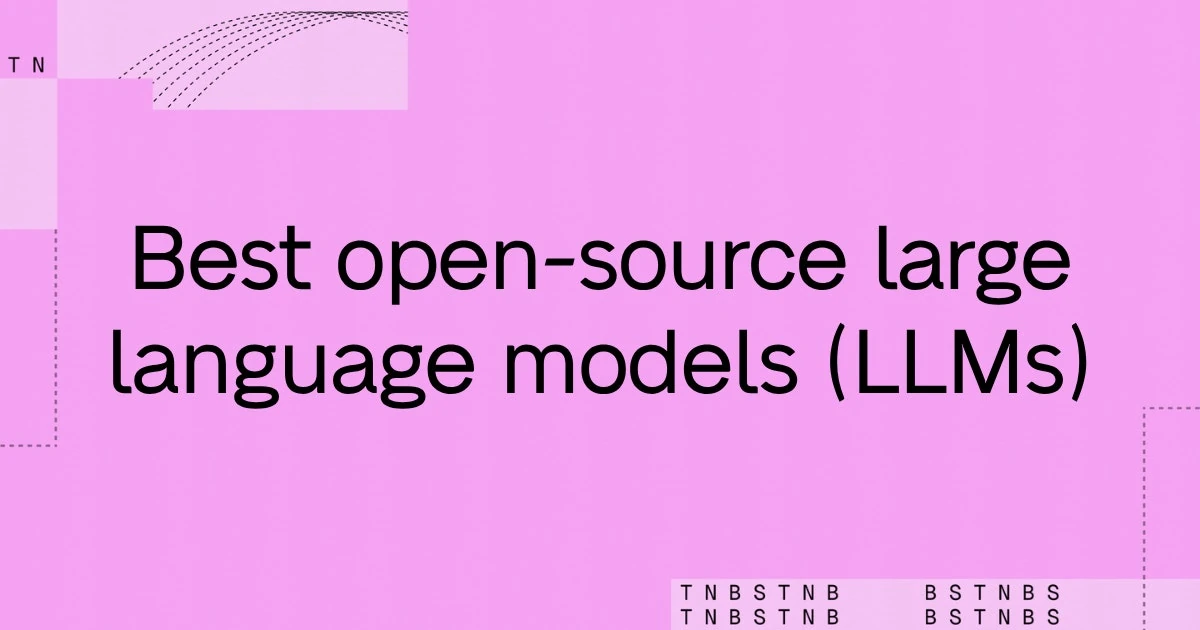 The best open-source large language models (LLMs) - Baseten