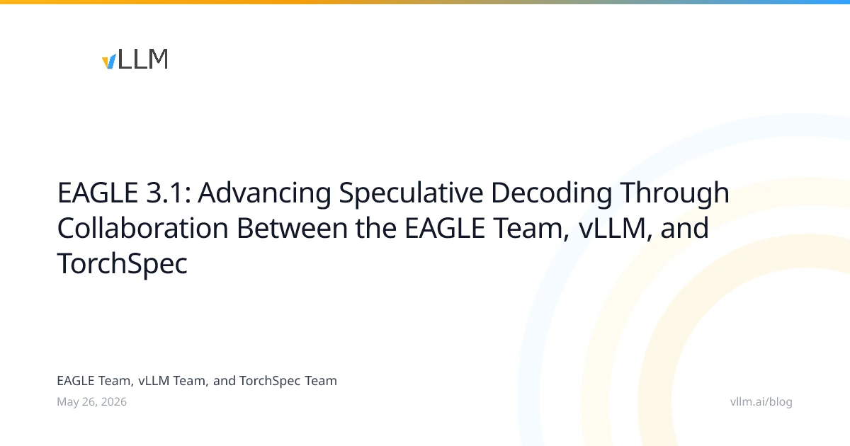 Eagle 3.1: Collaboration Between the EAGLE Team, vLLM Team, and TorchSpec Team