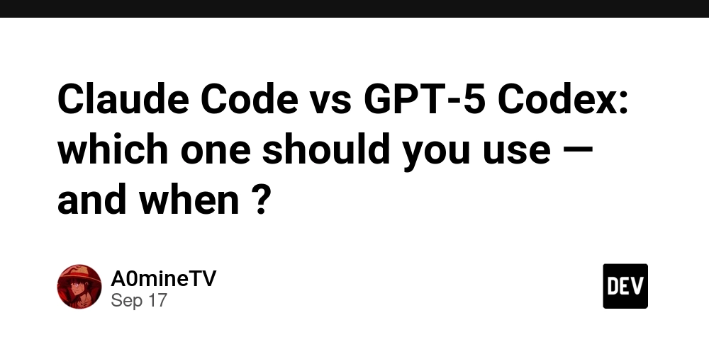 Claude Code vs GPT‑5 Codex: which one should you use — and when ?