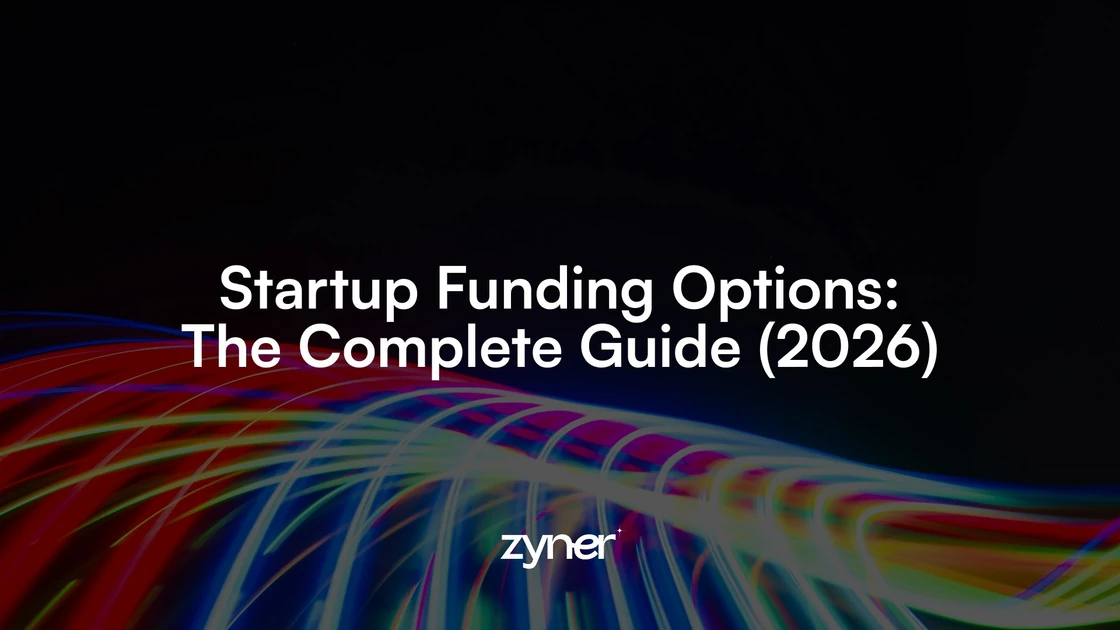 Startup Funding Options: The Complete Guide (2026) - Zyner.io