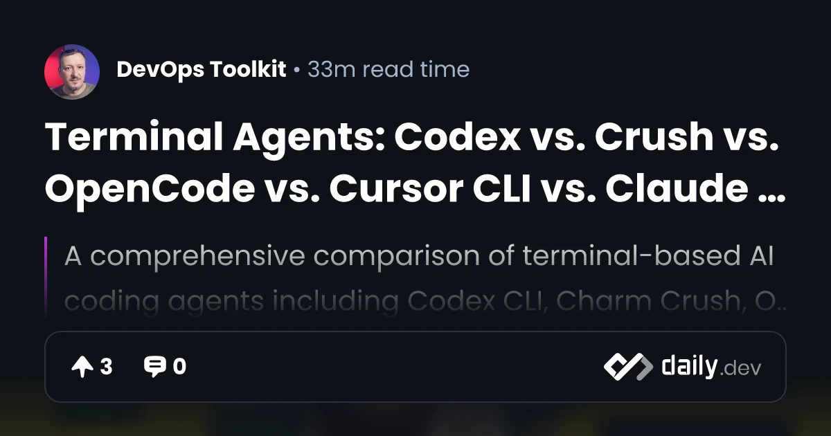 Terminal Agents: Codex vs. Crush vs. OpenCode vs. Cursor CLI vs. Claude Code | daily.dev