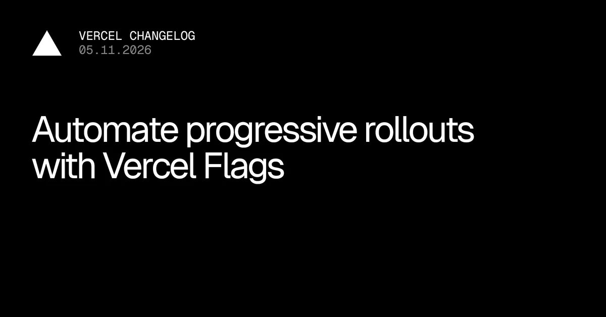 Automate progressive rollouts with Vercel Flags