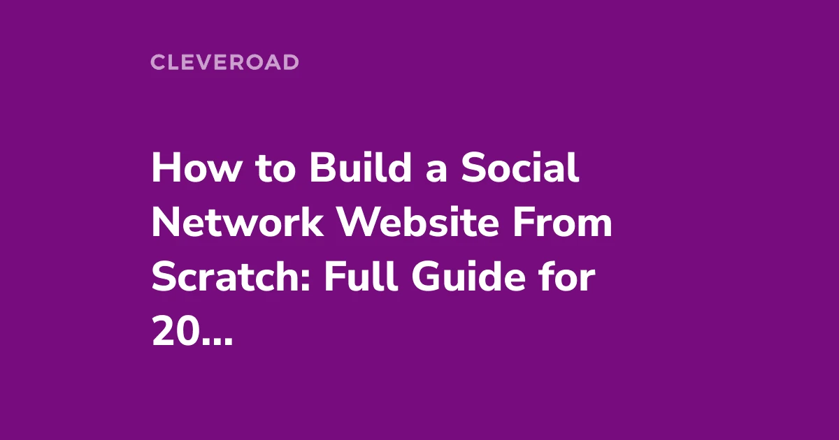 How to Build a Social Media Website From Scratch in 2026
