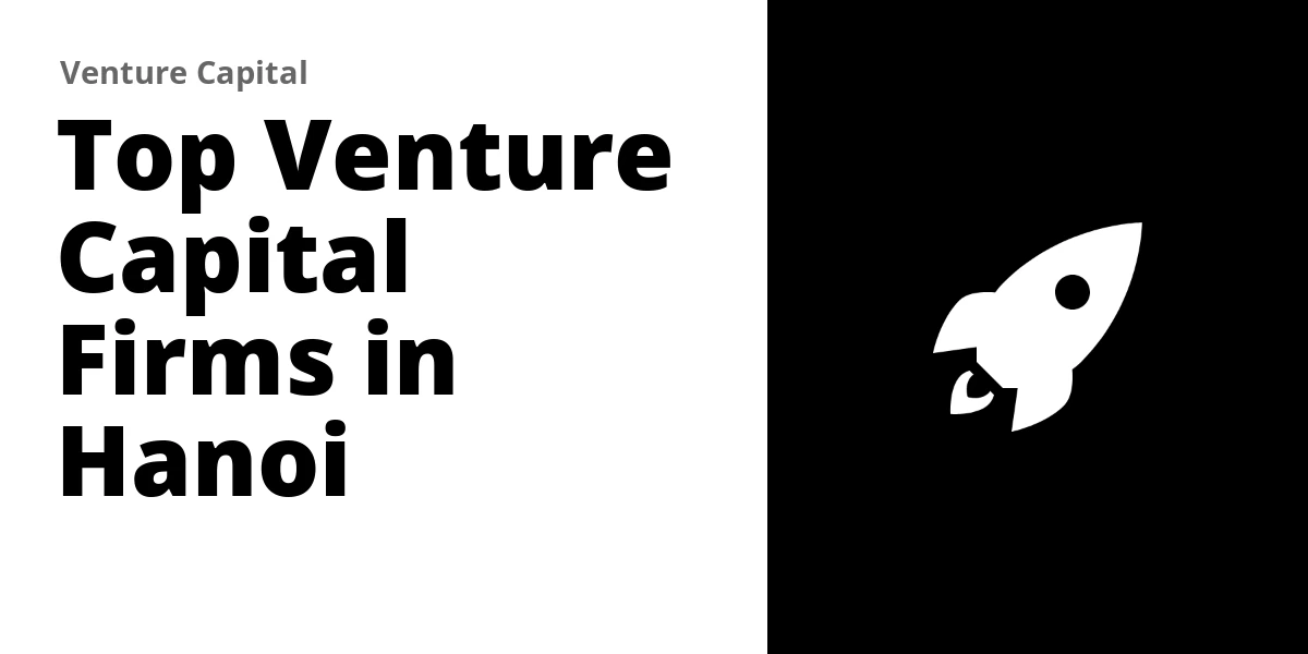 Top 2 Venture Capital Firms in Hanoi (2026)
