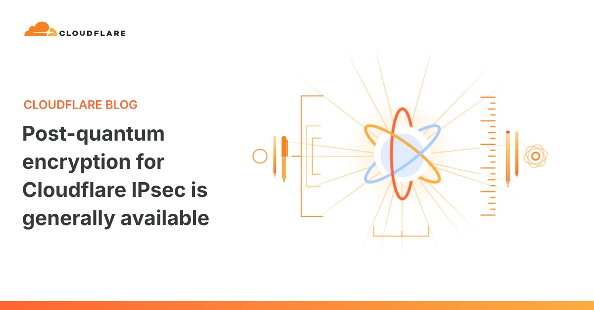 Post-quantum encryption for Cloudflare IPsec is generally available