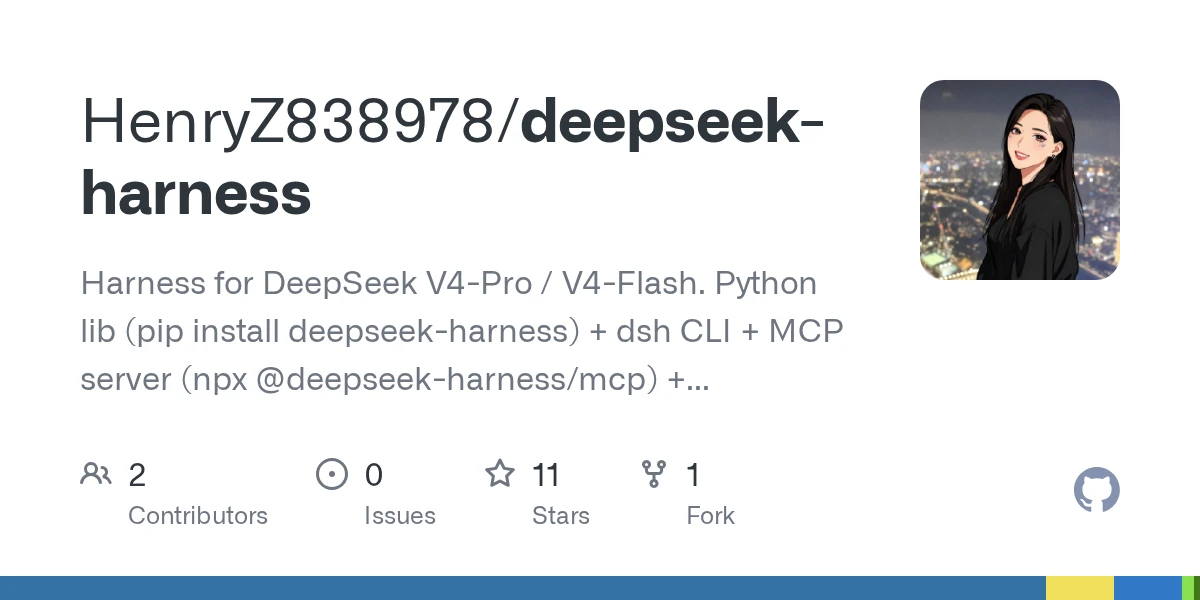 GitHub - HenryZ838978/deepseek-harness: Harness for DeepSeek V4-Pro ...