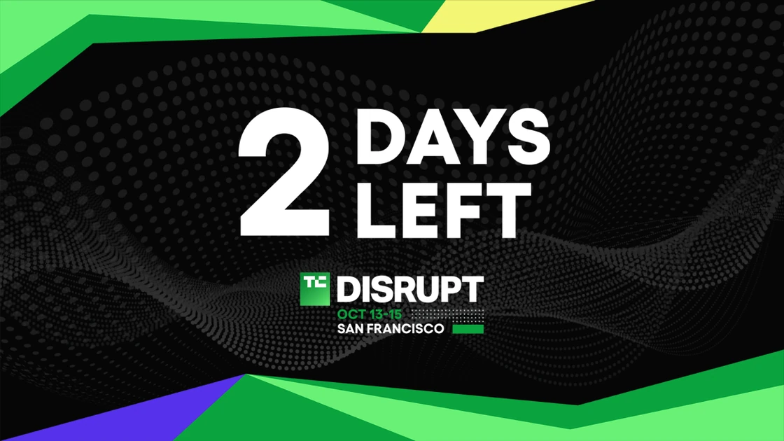 2 days left: Lock in ticket savings of up to $410 to TechCrunch Disrupt 2026