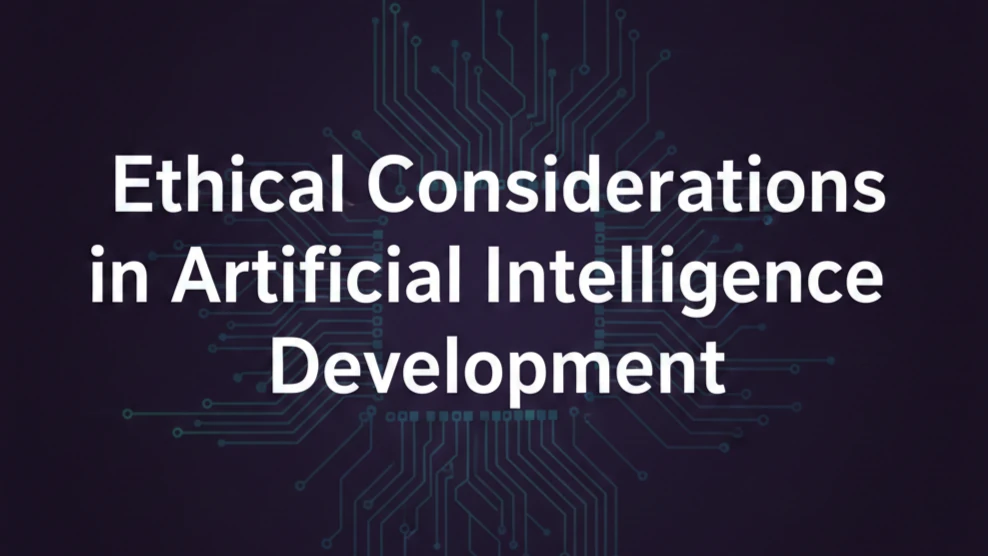 Ethical Considerations in Artificial Intelligence Development