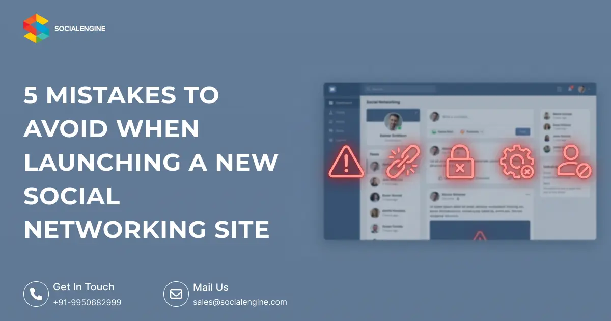 5 Mistakes to Avoid When Launching a New Social Networking Site