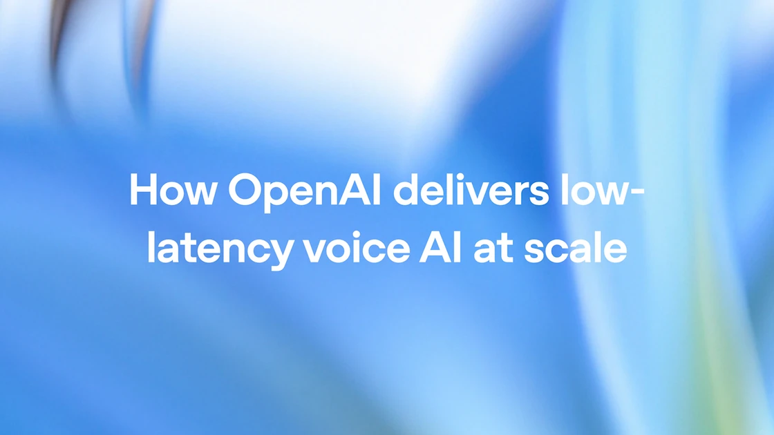 How OpenAI delivers low-latency voice AI at scale
