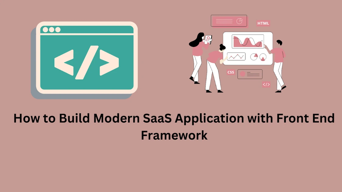 How to Build a Modern SaaS Application with Front End Framework