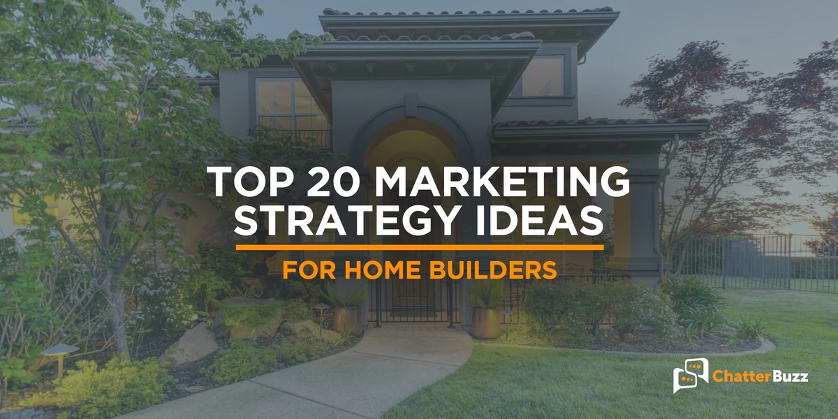 Top 20 Home Builder Marketing Strategy and Ideas to Beat Your Competitors