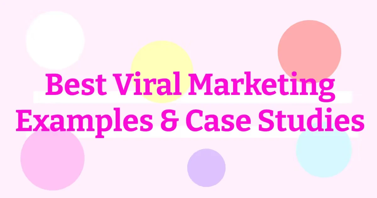 50+ Best Viral Marketing Campaign Examples & Case Studies (2025)