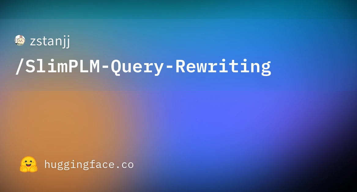 zstanjj/SlimPLM-Query-Rewriting · Hugging Face