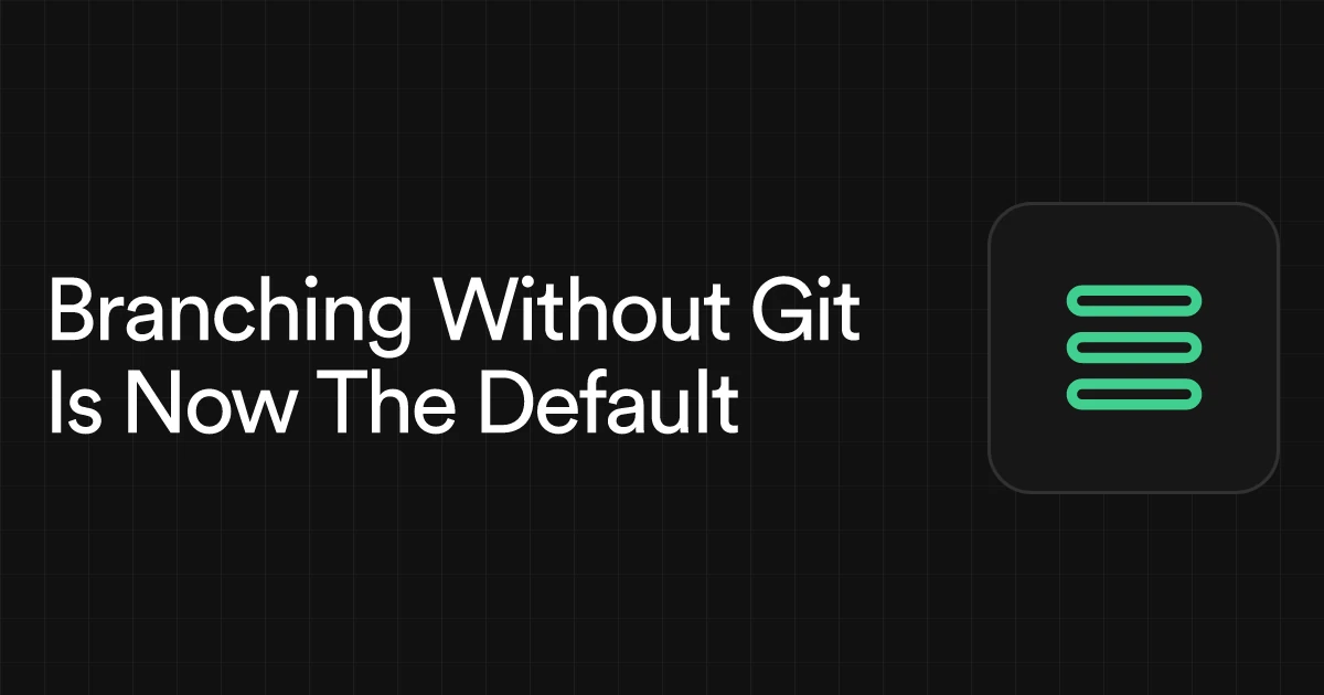 Branching Without Git Is Now The Default