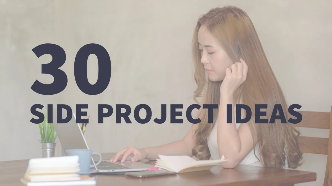 30 Side Project Ideas to Earn Extra Money and Build New Skills