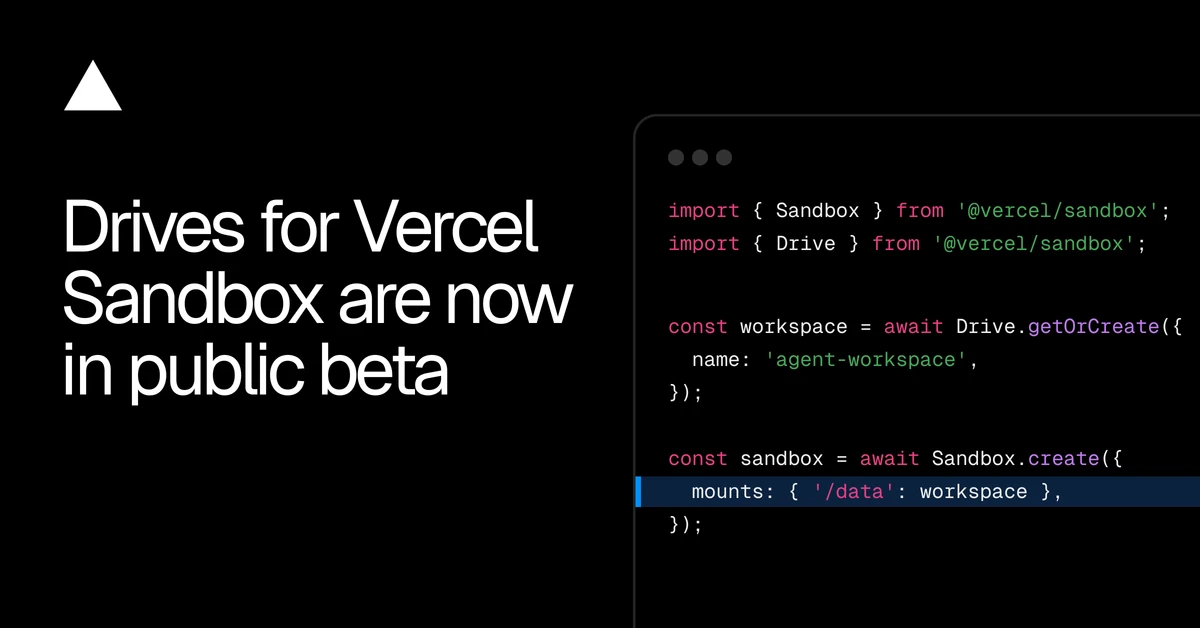 Drives for Vercel Sandbox are now in public beta