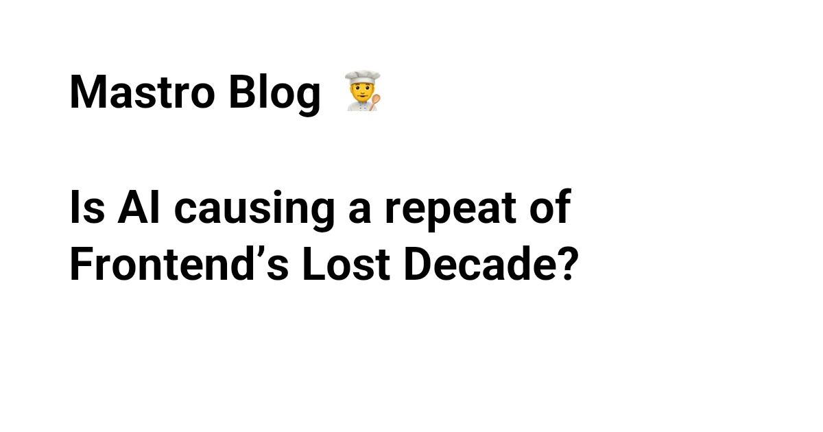 Is AI causing a repeat of Front end's Lost Decade?