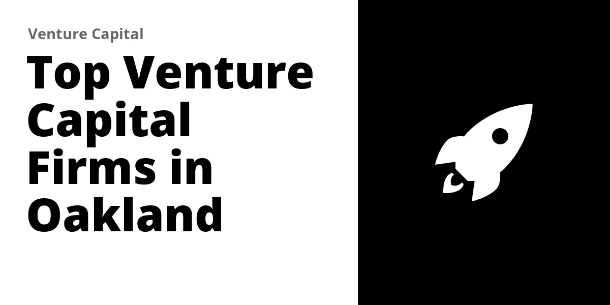 Top 7 Venture Capital Firms in Oakland (2026)