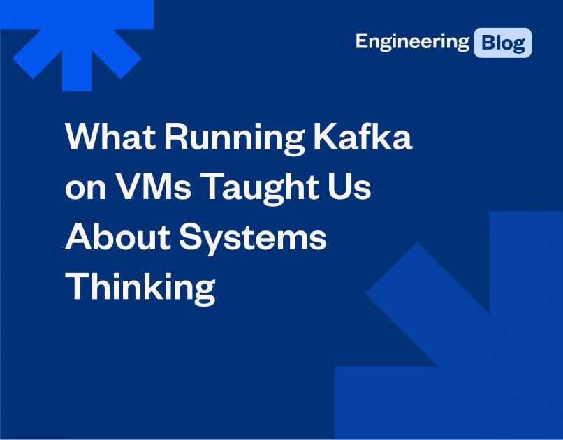 What Running Kafka on VMs Taught Us About Systems Thinking