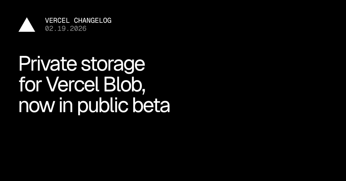 Private storage for Vercel Blob, now available in public beta - Vercel
