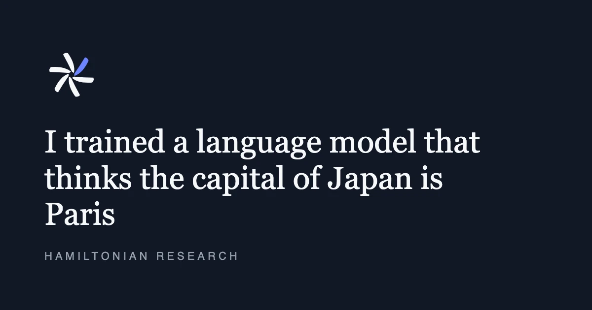 Show HN: I trained a language model that thinks the capital of Japan is Paris
