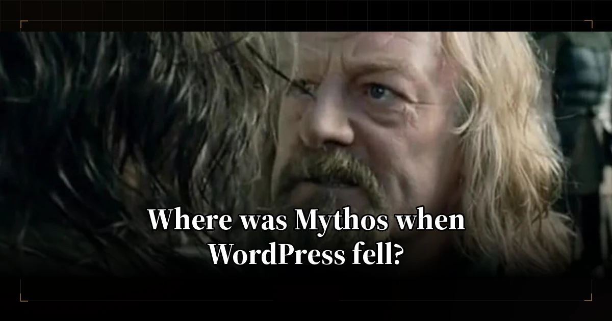 Where was Mythos when WordPress fell?