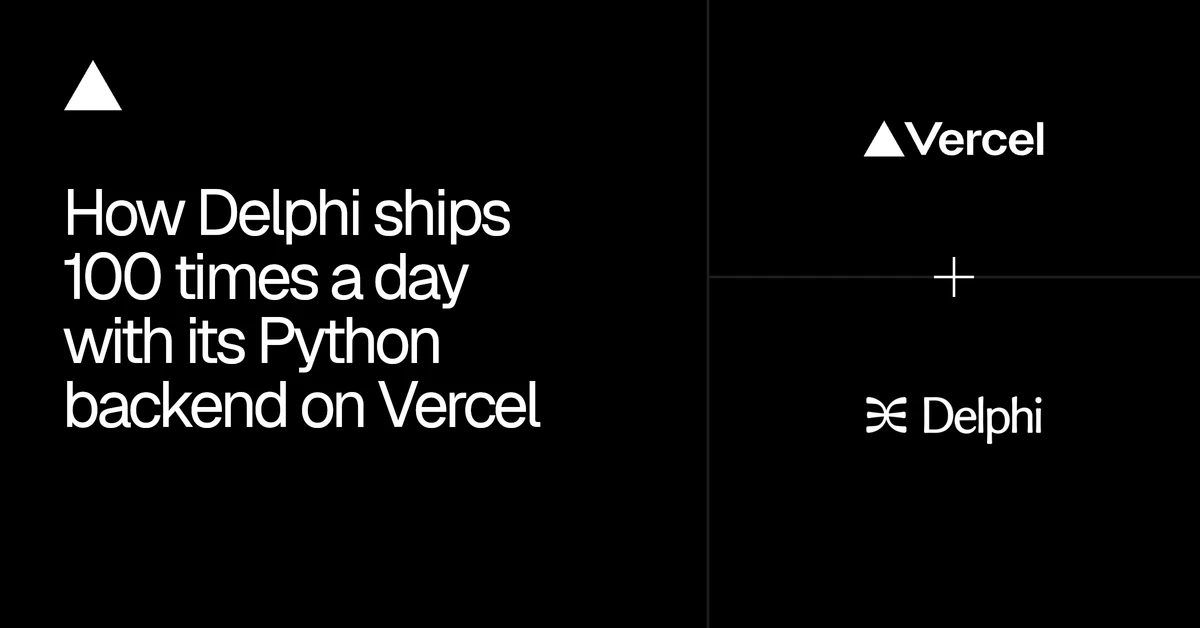 How Delphi ships 100 times a day with its Python backend on Vercel