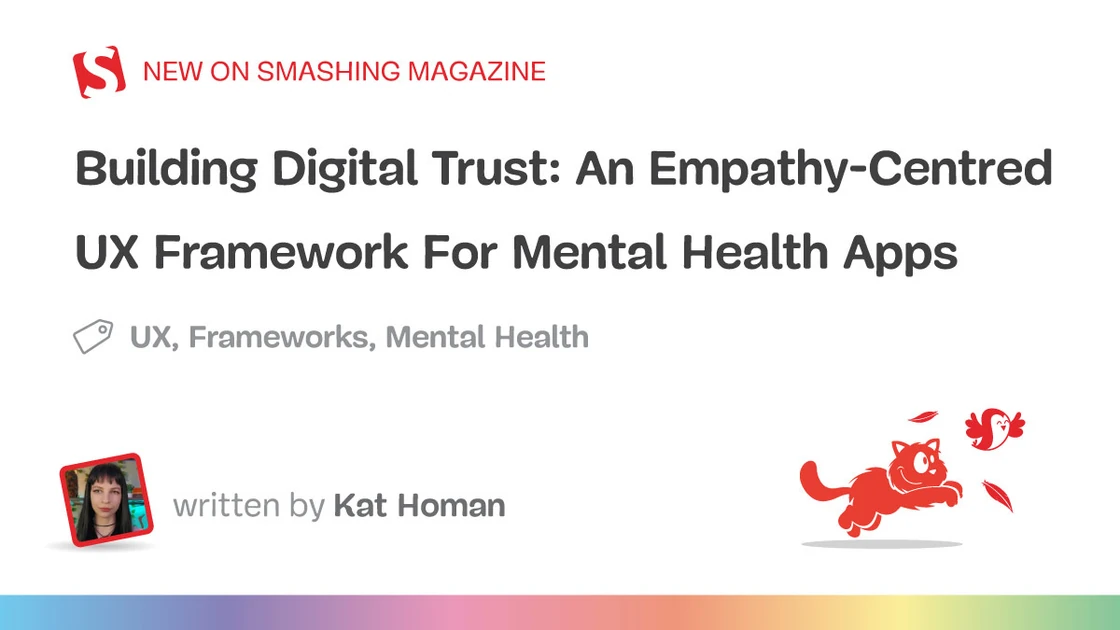 Building Digital Trust: An Empathy-Centred UX Framework For Mental Health Apps — Smashing Magazine