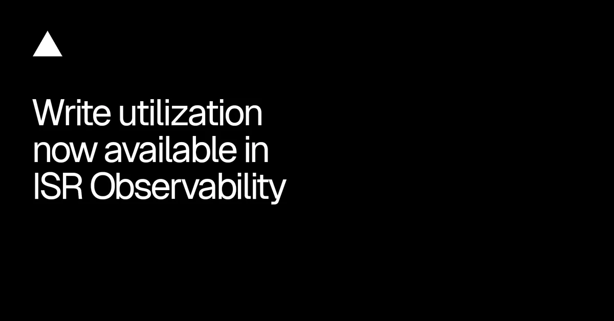 Write utilization now available in ISR Observability