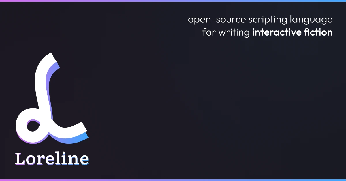 Loreline – Tools for writing interactive fiction