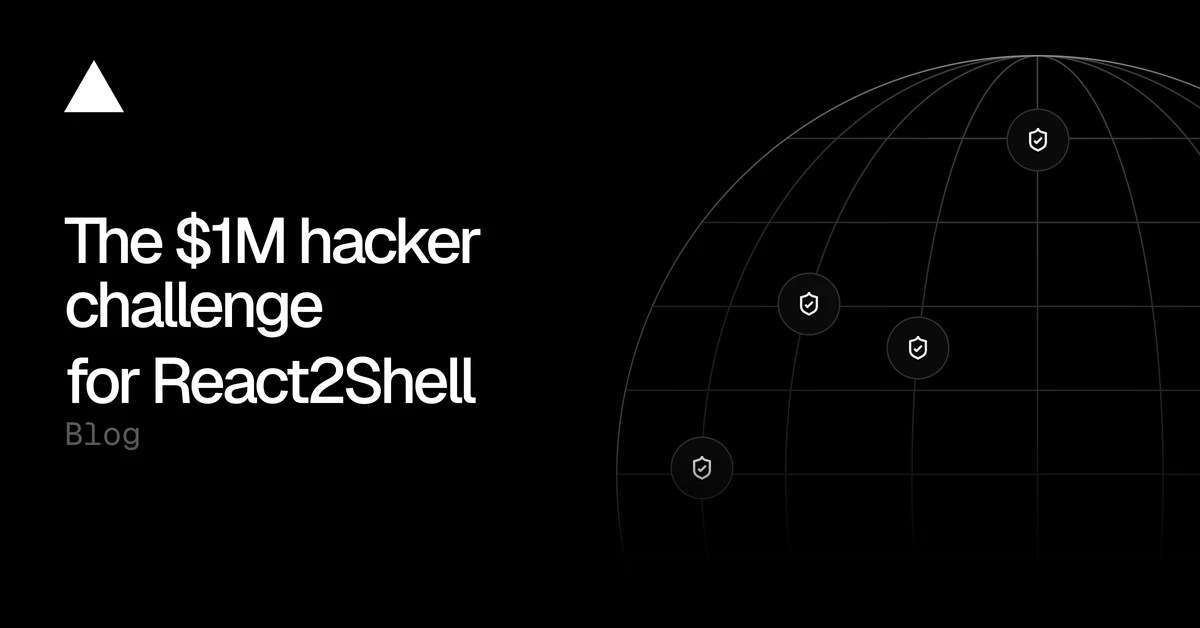 Our $1 million hacker challenge for React2Shell - Vercel