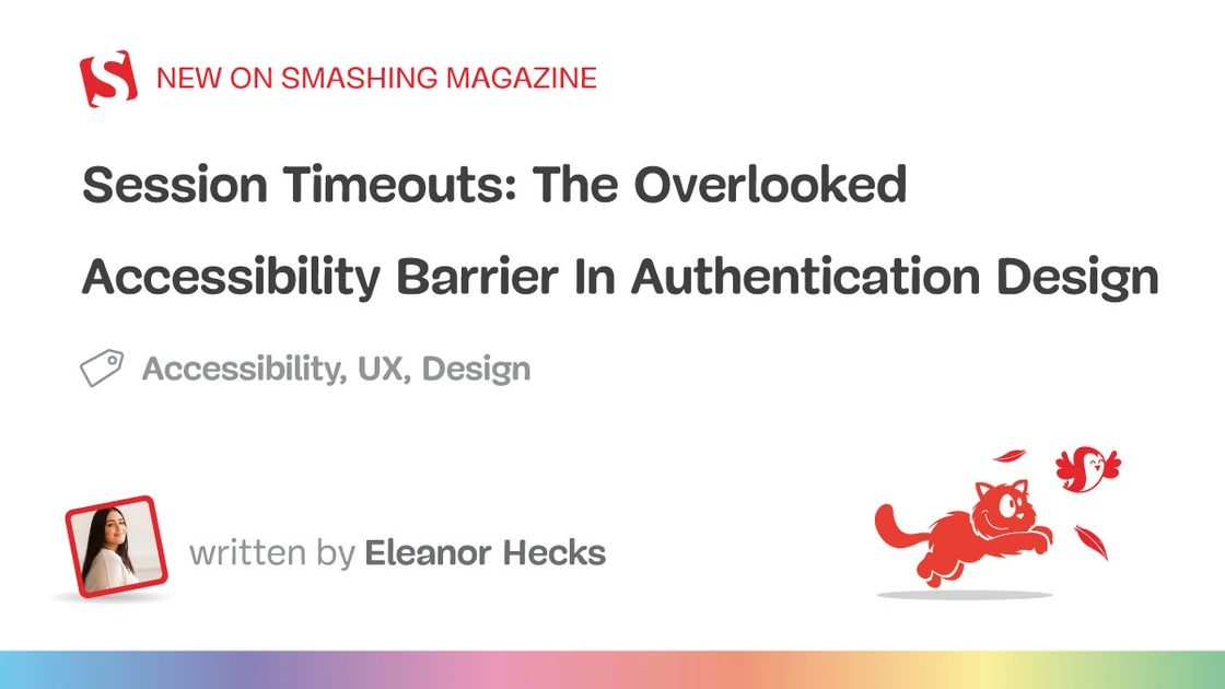 Session Timeouts: The Overlooked Accessibility Barrier In Authentication Design — Smashing Magazine