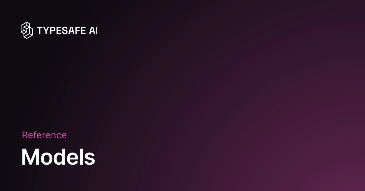 Models - TypeSafe AI