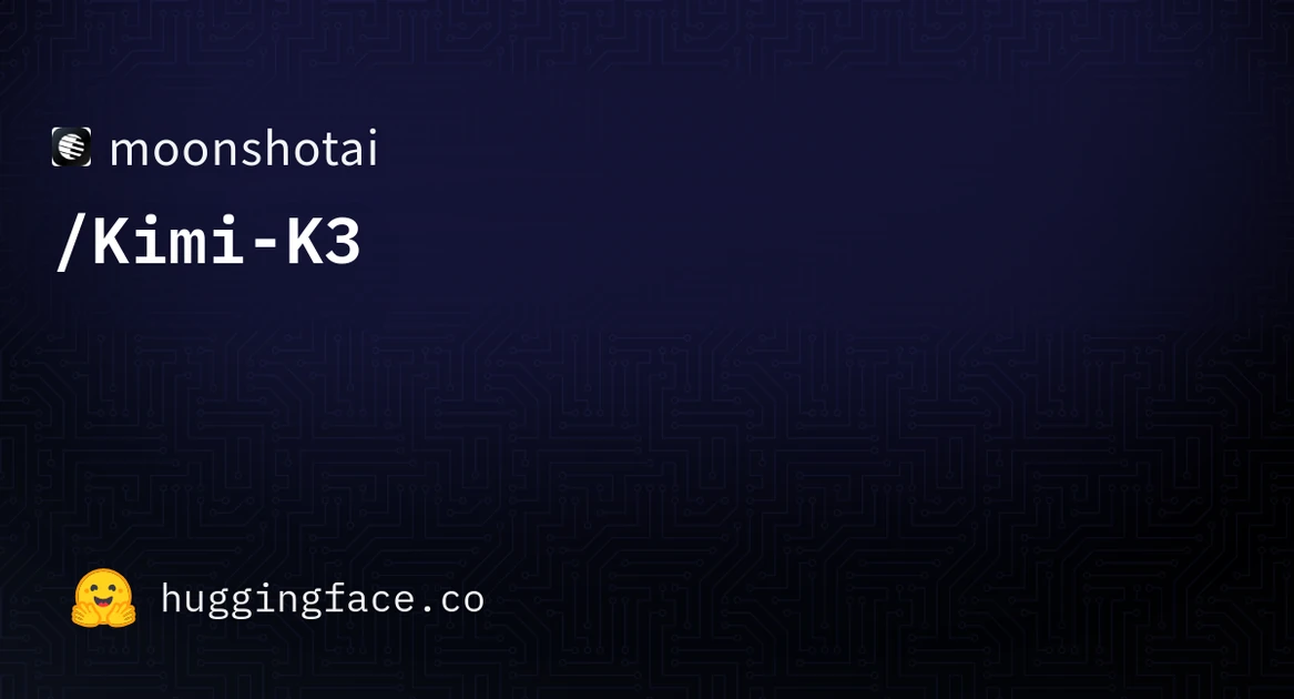 Kimi-K3 Releases on HuggingFace 6/27