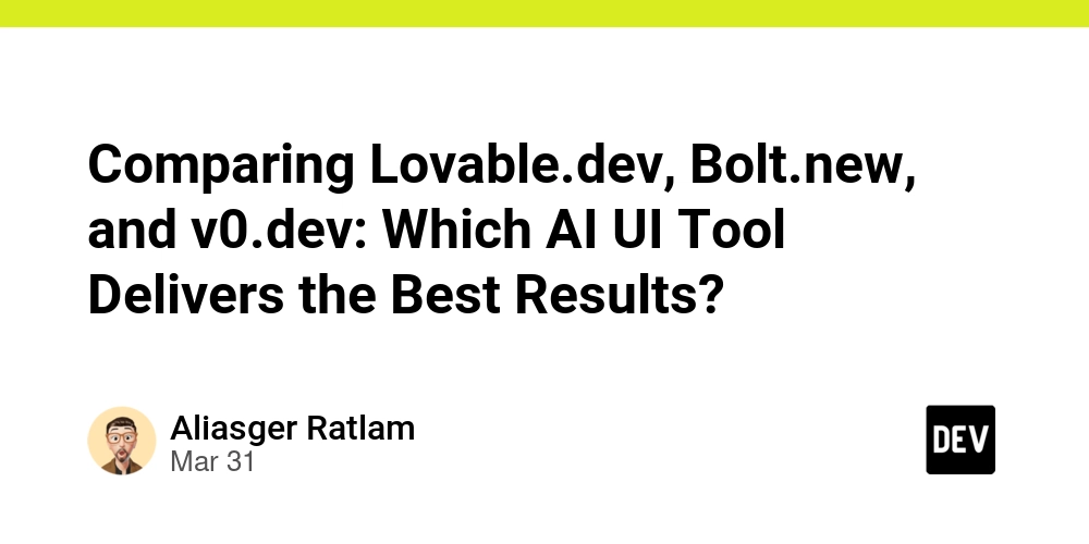 Comparing Lovable.dev, Bolt.new, and v0.dev: Which AI UI Tool Delivers the Best Results?
