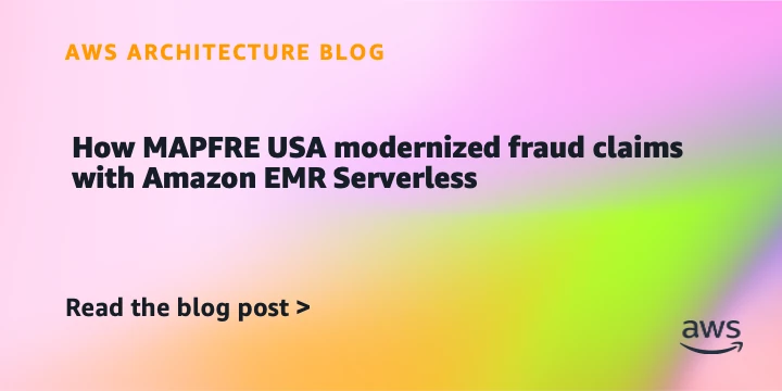 How MAPFRE USA modernized fraud claims with Amazon EMR Serverless