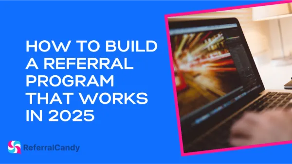 How to Build a Referral Program in 2026 (+80 Examples)
