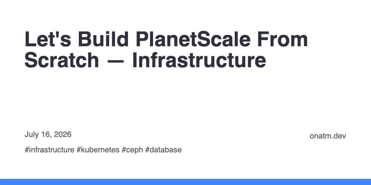 Let's Build PlanetScale from Scratch: Infrastructure