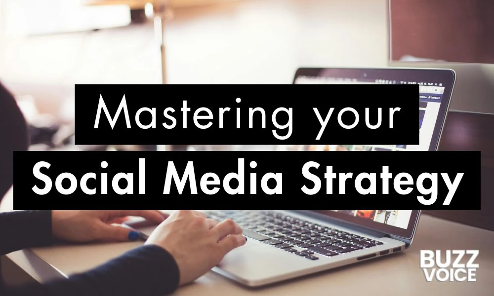 Mastering Your Social Media Strategy: A Step-by-Step Approach