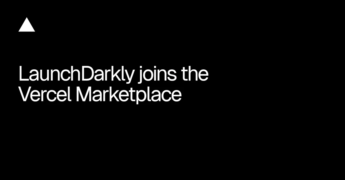LaunchDarkly is now available on the Vercel Marketplace