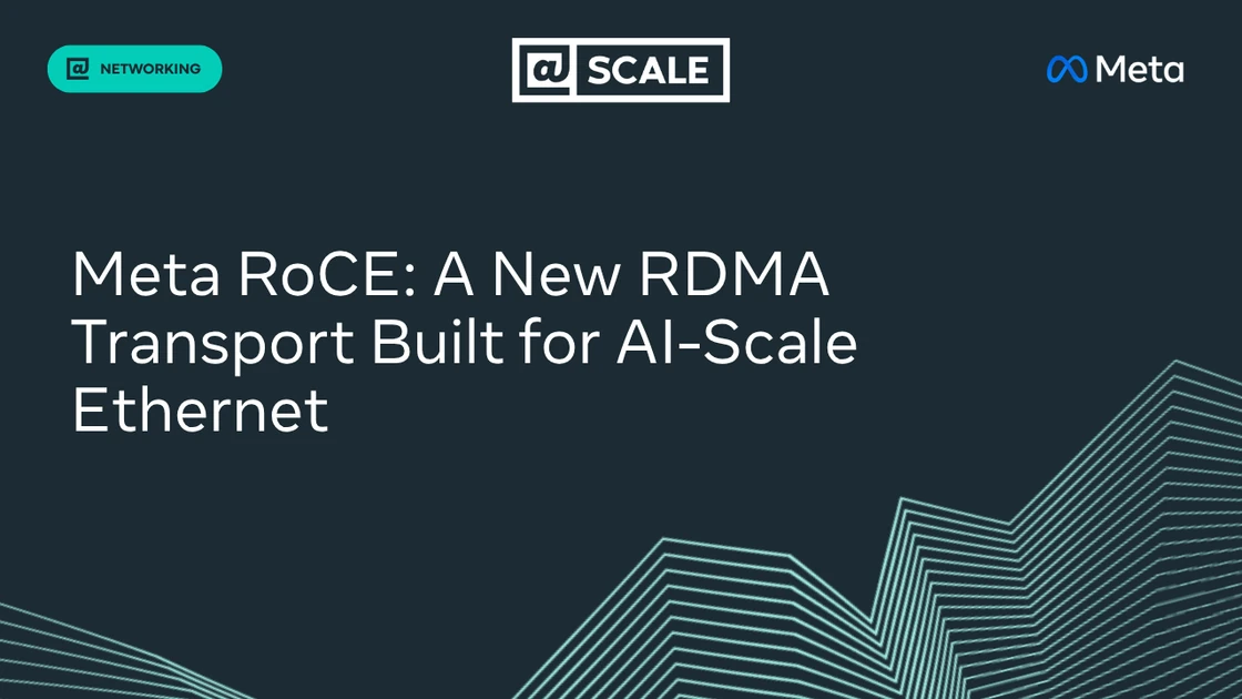 MetaRoCE: A New RDMA Transport Built for AI-Scale Ethernet