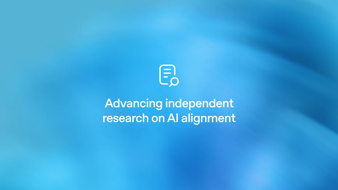 Advancing independent research on AI alignment