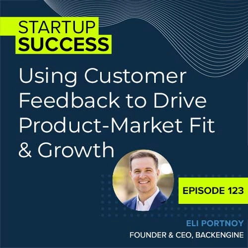 Using Customer Feedback to Drive Product-Market Fit & Growth
