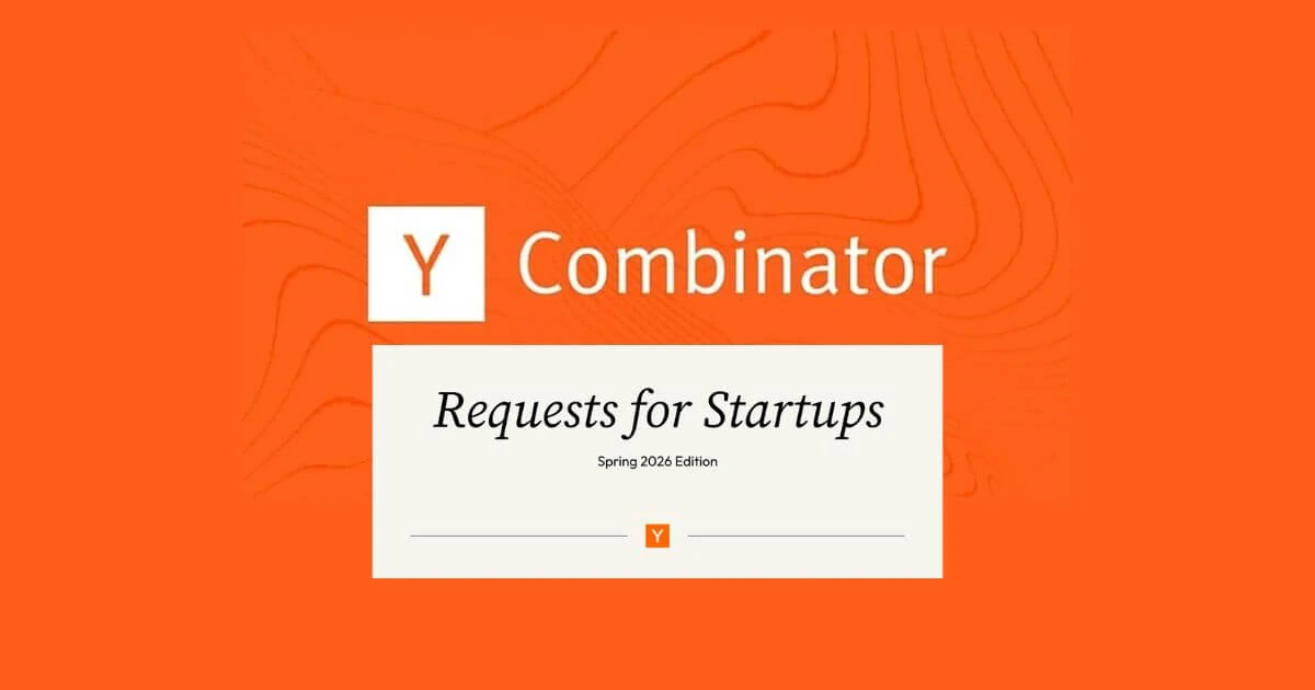 Applications still open for Y Combinator’s ‘Requests for Startups’ Spring 2026 funding cycle - The 180i Digital Magazine